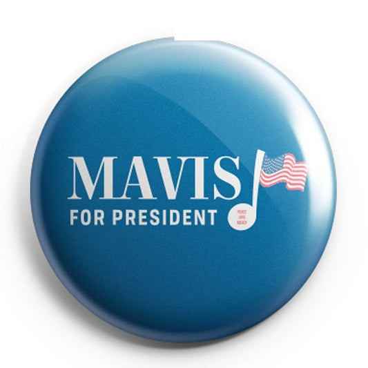 Mavis For President Button
